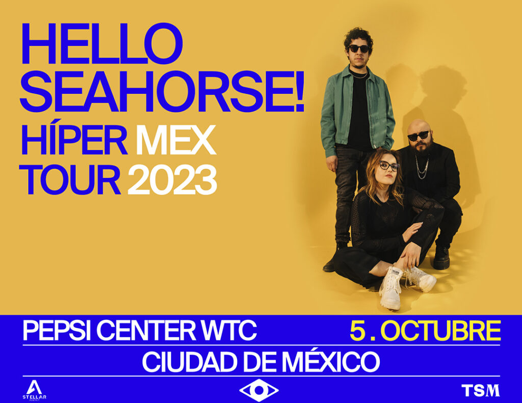 El HÍPER MEX TOUR 2023 de Hello Seahorse! llega al Pepsi Center WTC –  Blanca Lechuza